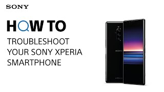 How to troubleshoot your Sony Xperia smartphone [upl. by Lasyrc]