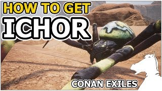 How to get ICHOR  CONAN EXILES [upl. by Gibbie]