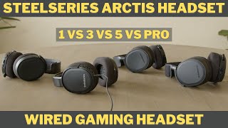 Steelseries Arctis 1 vs Arctis 3 vs Arctis 5 vs Arctis Pro Wired Closed Back Gaming Headset [upl. by Esten]