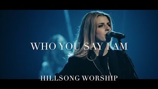 Hillsong Worship  Who You Say I Am  LIVE PERFORMANCE WITH LYRICS ADDED [upl. by Jotham520]