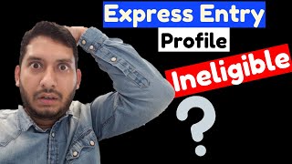 Why my Express Entry profile shows ineligible Canada Immigration 2020 [upl. by Ritz]