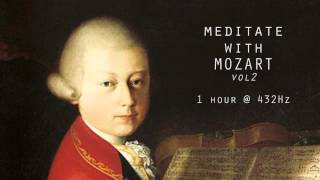 Meditate with Mozart  432Hz Classical Music  Vol 2 [upl. by Eiramlatsyrc]