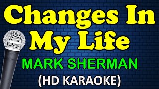 CHANGES IN MY LIFE  Mark Sherman HD Karaoke [upl. by Aubrie]