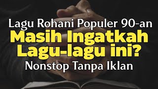 Lagu Rohani Populer tahun 90 an Full Lirik [upl. by Wake143]