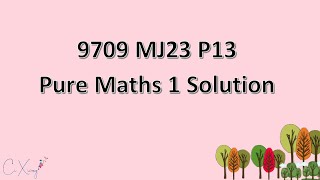 970913MJ23 Pure Mathematics 1 Solution [upl. by Creath288]