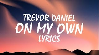 Trevor Daniel  On My Own Lyrics [upl. by Yliram]