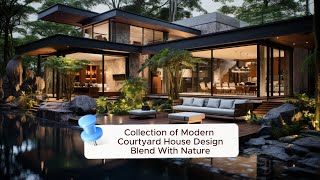 NatureInspired Modern Courtyard House Designs  Stunning Collection [upl. by Aremahs]