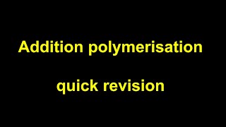 Quick Revision  Addition Polymerisation [upl. by Ellennoj]