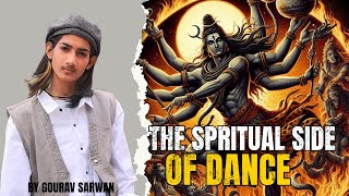 Spritual Side Of Dance  Gourav Sarwan [upl. by Atil955]