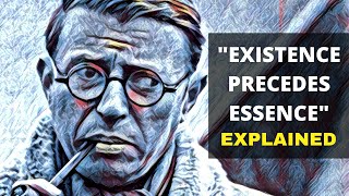 Sartre quotExistence Precedes Essencequot EXPLAINED  Existential Philosophy [upl. by Jedd]