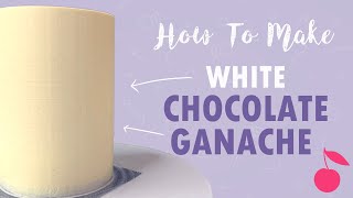 How To Make White Chocolate Ganache  Tutorial  Cherry Basics [upl. by Amora]