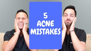 5 Biggest Acne Mistakes  Dermatologist Perspective [upl. by Averir523]