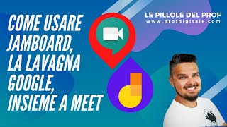 Come usare JAMBOARD la lavagna GOOGLE insieme a MEET Tutorial per Insegnanti [upl. by Prudence]