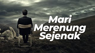 Mari Merenung Sejenak [upl. by Ruon]