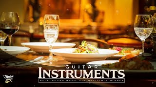 Restaurant Music 2020  Guitar for DINNER  Best Instrumental Background Music [upl. by Cindi348]