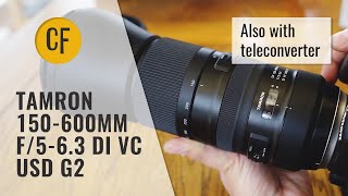 Tamron 150600mm f563 Di VC USD G2 and 14x Teleconverter Lens Review Fullframe amp APSC [upl. by Sande]