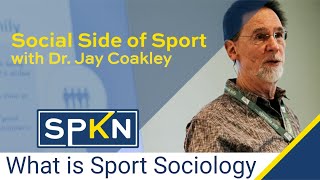 What is Sport Sociology  Dr Jay Coakley [upl. by Xavler]