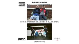 Young Spencer  Big Boy Spence Bad Boy Chiller Crew 450 Challenge Remix [upl. by Hearn]