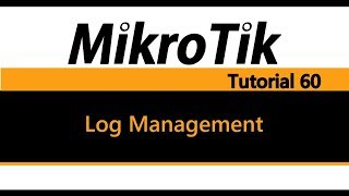 MikroTik Tutorial 60  Log Management [upl. by Florri]