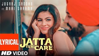 Jatta Teri Care Full Lyrical Song Jugraj Sandhu  Dr Shree  Urs Guri  Latest Punjabi Songs 2020 [upl. by Annaihr956]