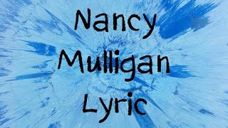 Nancy Mulligan  Ed Sheera Lyric [upl. by Ken]