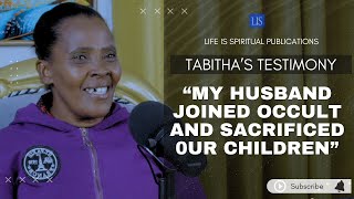 LIFE IS SPIRITUAL PRESENTSTABITHAS TESTIMONYquotMY HUSBAND JOINED OCCULT amp SACRIFICED OUR CHILDRENquot [upl. by Araiet]