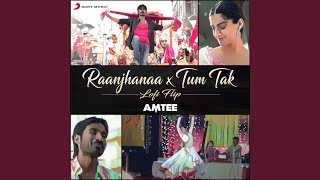 Raanjhanaa X Tum Tak Lofi Flip [upl. by Ahseena317]