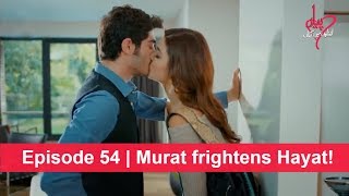 Pyaar Lafzon Mein Kahan Episode 54  Murat frightens Hayat [upl. by Hyde902]