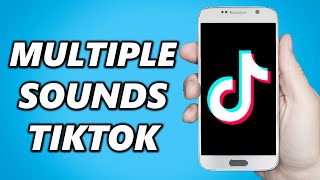 How to Add Multiple Sounds on TikTok Easy [upl. by Hillie638]