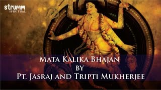 Mata Kalika Bhajan by Pt Jasraj and Tripti Mukherjee [upl. by Ddene81]