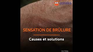 Sensations de brûlure  Causes et solutions [upl. by Ycnahc221]