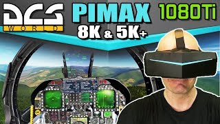 DCS World on Pimax 8K amp 5K with GTX 1080Ti  Digital Combat Simulator in VR on Pimax [upl. by Middle]