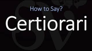 How to Pronounce Certiorari CORRECTLY [upl. by Hsac]