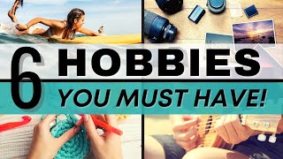 6 Hobbies to Make Your Life More Interesting  Hobby Ideas for SelfImprovement [upl. by Torie24]