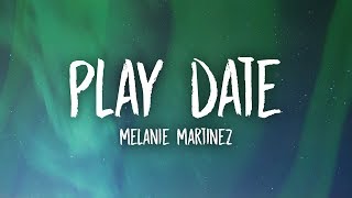 Melanie Martinez  Play Date Lyrics [upl. by Notgnilra]