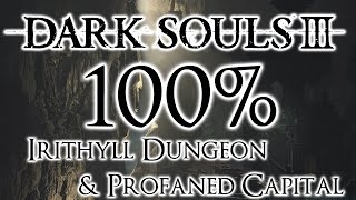 Dark Souls 3 100 Walkthrough 11 Irithyll Dungeon amp Profaned Capital All Items amp Secrets [upl. by Adnamaa]