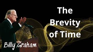 The Brevity of Time  Billy Graham [upl. by Christyna87]