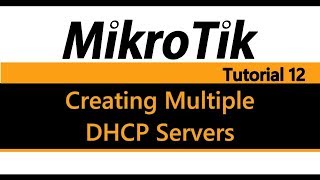 MikroTik Tutorial 12  Creating Multiple DHCP Servers [upl. by Libbie959]