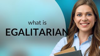 Egalitarian • EGALITARIAN meaning [upl. by Noired]