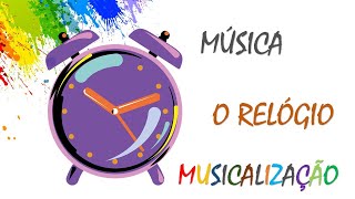 O RELÓGIO  Música para trabalhar o Ritmo Musicalização [upl. by Suisyola]