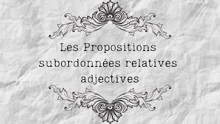 Les propositions subordonnées relatives adjectives [upl. by Nalek]