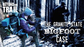 The Granite State Bigfoot Case  Bigfoot Beyond the Trail Sasquatch in New Hampshire [upl. by Ecinna543]