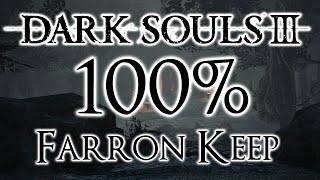 Dark Souls 3 100 Walkthrough 6 Farron Keep All Items amp Secrets [upl. by Aeila620]