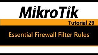 MikroTik Tutorial 29  Essential Firewall Filter Rules [upl. by Arrej]