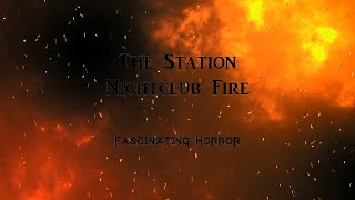 The Station Nightclub Fire  A Short Documentary  Fascinating Horror [upl. by Tterrab]