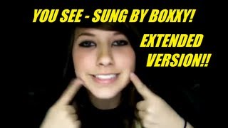 quotYou Seequot sung by Boxxy Extended Version [upl. by Airdnala]