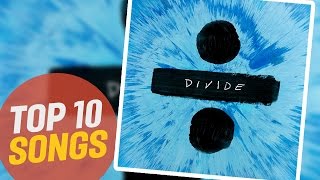 Ed Sheeran  Divide Top 10 Songs [upl. by Dellora]