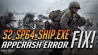 How to Fix Call of Duty WWII s2sp64shipexe APPCRASH Error [upl. by Enyala819]