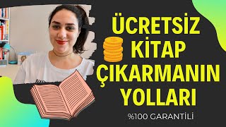 Ücretsiz Kitap Çıkarmanın Yolları  \u00100 GARANTİLİ bedava kitap bastırmak [upl. by Healy]