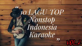 🇲🇨10 TOP LAGU Nonstop Pop Indonesia 🇲🇨 Karaoke🎤 Vol 2 [upl. by Nedrud]